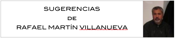 Sugerencias de Rafael Martín Villanueva